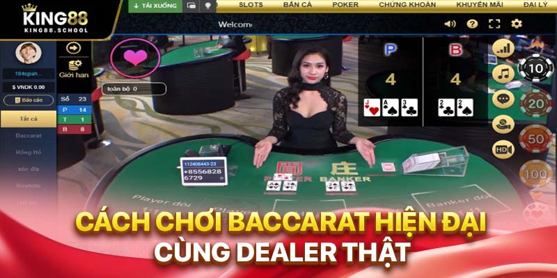 Cách Chơi Baccarat King88 Cơ Bản Đến Chiến Thuật Nâng Cao 1 Cách chơi baccarat hiện đại cùng dealer thật