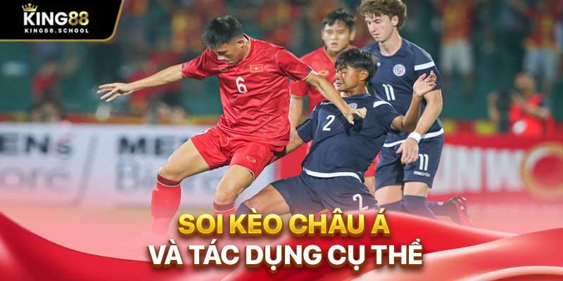 Soi Kèo Châu Á Chuẩn Xác – Thắng To Không Cần Đoán Mò 1 Soi kèo châu Á và tác dụng cụ thể