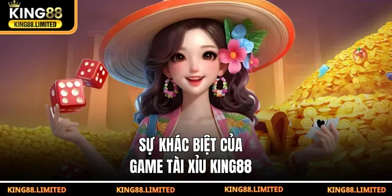 Tài Xỉu KING88 – Trò Chơi Xúc Xắc Cực Dễ Dành Cho Mọi Người Sự khác biệt của game tài xỉu KING88